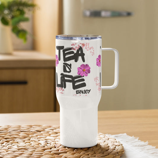 Tea Is Life Enjoy Travel mug with a handle